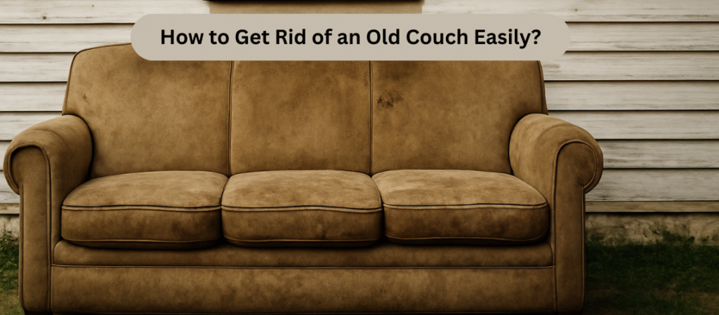 How to Get Rid of an Old Couch Easily